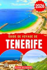 Guide De Voyage De Tenerife 2026: Découvrez les majestueux volcans de Tenerife, ses plages immaculées et sa faune rare grâce à des conseils de voyage ... (GUIDES DE NOËL - FRENCH) (French Edition) cover image