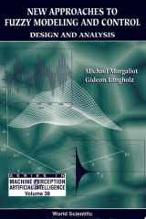 New Approaches To Fuzzy Modeling And Control: Design And Analysis cover image
