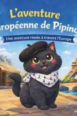 L'aventure européenne de Pipino: Livres d'histoires pour enfants | Une aventure en rimes à travers l'Europe avec un curieux chat Chartreux de Paris | ... Storybooks in French) (French Edition) cover image