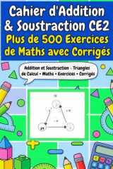 Cahier d’Addition et Soustraction CE2 – Exercices en Triangles de Calcul: Plus de 500 exercices progressifs en Triangles de Calcul pour maîtriser ... la maison et les révisions (French Edition) cover image