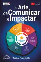 El Arte de Comunicar e Impactar: Transforma tu comunicación en un gran poder empleando estrategias para hablar, conectar y persuadir - Con ejercicios, ... y plantillas adaptables (Spanish Edition) cover image