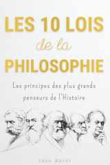 Les 10 Lois de la Philosophie : Les principes des plus grands penseurs de l'Histoire pour mener une vie accomplie (French Edition) cover image