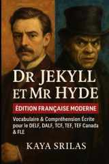 Dr Jekyll et Mr Hyde — Édition Française Moderne: Réécriture moderne en français avec vocabulaire et compréhension écrite pour le DELF, le DALF, le ... TEF, le TEF Canada et le FLE (French Edition) cover image