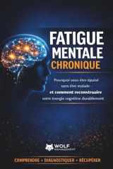 Fatigue mentale chronique: Pourquoi vous êtes épuisé sans être malade et comment reconstruire durablement votre énergie cognitive (French Edition) cover image