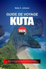 GUIDE DE VOYAGE KUTA 2026: Découvrez des joyaux cachés, des monuments historiques, des conseils de voyage et des vacances inoubliables (French Edition) cover image