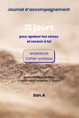 Journal d’accompagnement – 21 jours pour apaiser ton stress: Cahier-pratique pour libérer ton stress et revenir à toi (French Edition) cover image