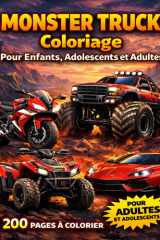 Monster Truck Coloriage – Livre de Coloriage pour adultes – Véhicules Extrêmes: 200 Pages à Colorier avec Monster Trucks, Voitures de Sport, Motos et ... Adolescents et Adultes (French Edition) cover image