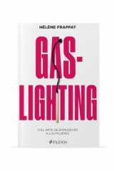 Gaslighting: o el Arte de Enmudecer a Las Mujeres / Gaslighting: or the Art of Silencing Women cover image