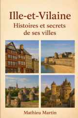 Ille-et-Vilaine : Histoires et secrets de ses villes (French Edition) cover image