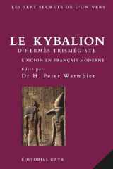 Le Kybalion - ALCHIMIE POUR L'ESPRIT - Édition définitive avec TRADUCTION MODERNE - Occulte - Hermétique - Ésotérique - Tables d'émeraude - Métaphysique (French Edition) cover image