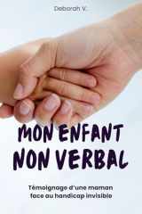 MON ENFANT NON VERBAL: témoignage d'une maman face au handicap invisible (French Edition) cover image
