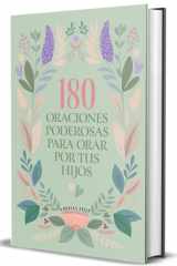 180 Oraciones Poderosas para Orar Por Tus Hijos / 180 Powerful Prayers to Pray for Your Children cover image