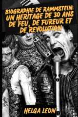 BIOGRAPHIE de RAMMSTEIN: Un héritage de 30 ans de feu, de fureur et de révolution: Immersion dans l'univers des titans du métal allemand qui ont ... un phénomène mondial (French Edition) cover image