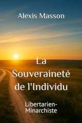 La Souveraineté de l'Individu: Libertarien-Minarchiste (French Edition) cover image