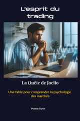 L'esprit du trading: La quête de Joelio : Une fable pour comprendre la psychologie des marchés (French Edition) cover image