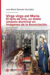 Virga virgo est Maria. El tallo de lirio, un doble símbolo doctrinal en imágenes de la Anunciación (Spanish Edition) cover image