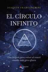 El Círculo Infinito – Una brújula para volver al centro cuando todo gira afuera (Spanish Edition) cover image