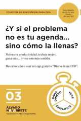 ¿Y si el problema no es tu agenda… sino cómo la llenas?: Mejora tu productividad, trabaja mejor, gana más… y vive con más sentido. (Guías de empresa ... en menos de una hora) (Spanish Edition) cover image