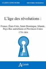 L'âge des révolutions - Etats-Unis, France, Saint-Domingue, Irlande, Pays-Bas autrichiens et Provinces-Unies 1770-1804 cover image