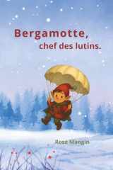 Bergamotte, chef des lutins: Conte de Noël pour enfants – histoire illustrée (French Edition) cover image
