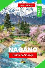 Nagano Guide de voyage 2026: Explorez des montagnes enneigées, des sources chaudes, des temples historiques, des sports d'hiver et des conseils essentiels pour votre aventure au Japon cover image