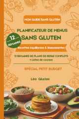 Planificateur de Menus Sans Gluten: 12 Semaines de plans de repas complets + Listes de courses : Recettes équilibrées & Rassasiantes - Spécial Petit Budget (French Edition) cover image