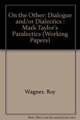 On the Other: Dialogue And/or Dialectics: Mark Taylor's "Paralectics" (Working Papers) cover image