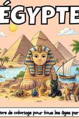 ÉGYPTE: Un LIVRE DE COLORIAGE pour tout âge. détente, soulagement du stress et créativité — idéal pour la pleine conscience avec de grandes pages et illustrations FLV (French Edition) cover image