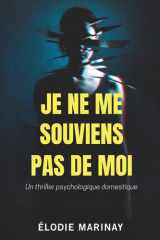 JE NE ME SOUVIENS PAS DE MOI: Un thriller psychologique domestique (French Edition) cover image