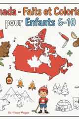 Canada - Faits et Coloriage pour Enfants 6-10: Découverte de l’Amérique du Nord - Animaux, nature, villes, traditions et symboles (French Edition) cover image