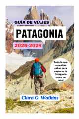 GUÍA DE VIAJES DE LA PATAGONIA 2025-2026: Todo lo que necesitas saber para explorar la Patagonia como un local (Spanish Edition) cover image