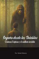 Engaño desde las Tinieblas: Criaturas cripticas y el conflicto invisible (Engaños del Adversario) (Spanish Edition) cover image
