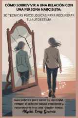 Cómo sobrevivir a una relación con una persona narcisista: 30 técnicas psicológicas para recuperar tu autoestima: Guía práctica para sanar tu ... tras una relación tóxica (Spanish Edition) cover image