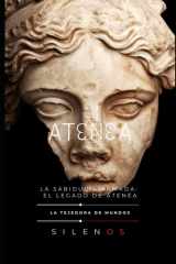 ATENEA: La Sabiduría Armada: El Legado de Atenea (Mitología Griega) (Spanish Edition) cover image