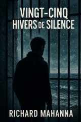 Vignt-cinq Hivers de Silence (French Edition) cover image