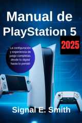 Manual de PlayStation 5 2025: La configuración y experiencia de juego completas, desde lo digital hasta lo portátil (Spanish Edition) cover image