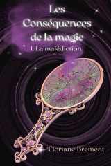 Les Conséquences de la Magie: La malédiction (French Edition) cover image