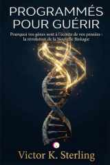 Programmés pour guérir - Pourquoi vos gènes sont à l'écoute de vos pensées: la révolution de la Nouvelle Biologie cover image