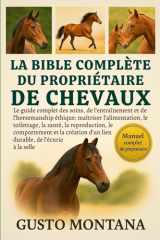 La Bible Complète Du Propriétaire de Chevaux - Le guide complet des soins, de l'entraînement et de l'horsemanship éthique: maîtriser l'alimentation, le toilettage, la santé, la reproduction, le comportement et la création d'un lien durable cover image