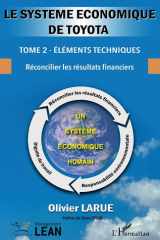 Le système économique de Toyota. - Tome 2 - Éléments techniques - Réconcilier les résultats financiers cover image