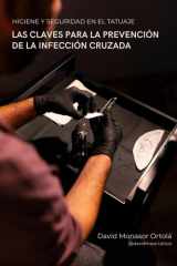 LAS CLAVES PARA LA PREVENCIÓN DE LA INFECCIÓN CRUZADA: HIGIENE Y SEGURIDAD EN EL TATUAJE (Spanish Edition) cover image