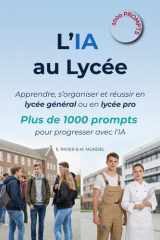 L'IA au Lycée - Apprendre, s'organiser et réussir en lycée général ou en lycée pro: plus de 1000 prompts pour progresser avec l'IA cover image