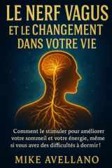 Le Nerf Vagus Et Le Changement Dans Votre Vie - Comment le stimuler pour améliorer votre sommeil et votre énergie, même si vous avez des difficultés à dormir ! cover image