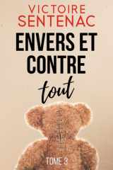 Envers et contre tout - Une trilogie haletante entre thriller psychologique et drame intime cover image