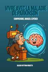 Vivre avec la Maladie de Parkinson - Comprendre, Bouger, Espérer - Guide kinésithérapique, humain et global pour accompagner les patients et leurs familles vers une meilleure qualité de vie. cover image