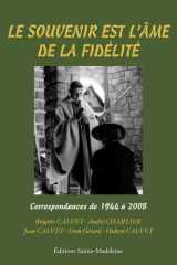 Le souvenir est l’âme de la fidélité - Correspondances de 1944 à 2008 cover image