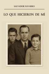 Lo que hicieron de mí (Spanish Edition) cover image
