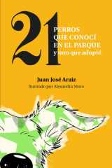 Veintiún perros que conocí en el parque y uno que adopté cover image