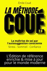 La Méthode Coué Moderne: avec 150 fiches pratiques dans 15 domaines pour reprogrammer vos pensées et installer des routines positives durables (French Edition) cover image
