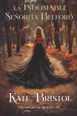 La indomable señorita Belford: Una historia de Regencia IV (Spanish Edition) cover image